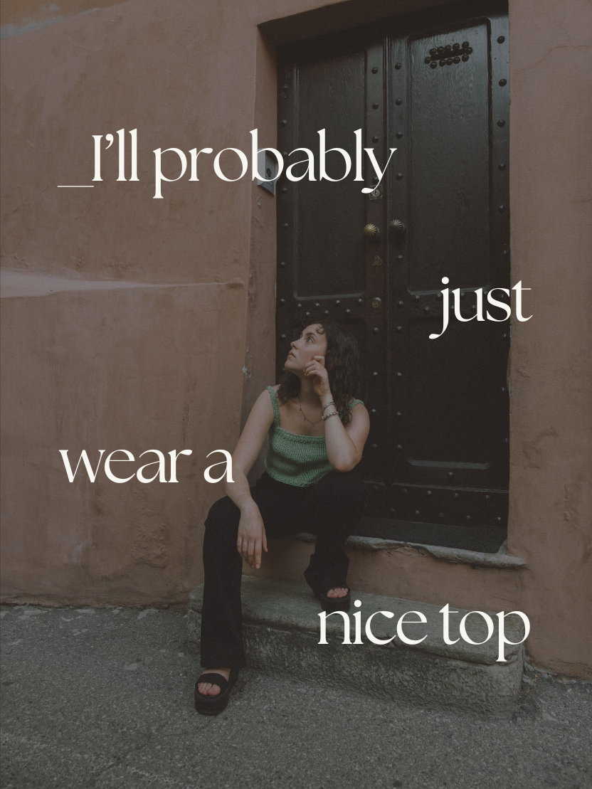 I'll probably just wear a nice top