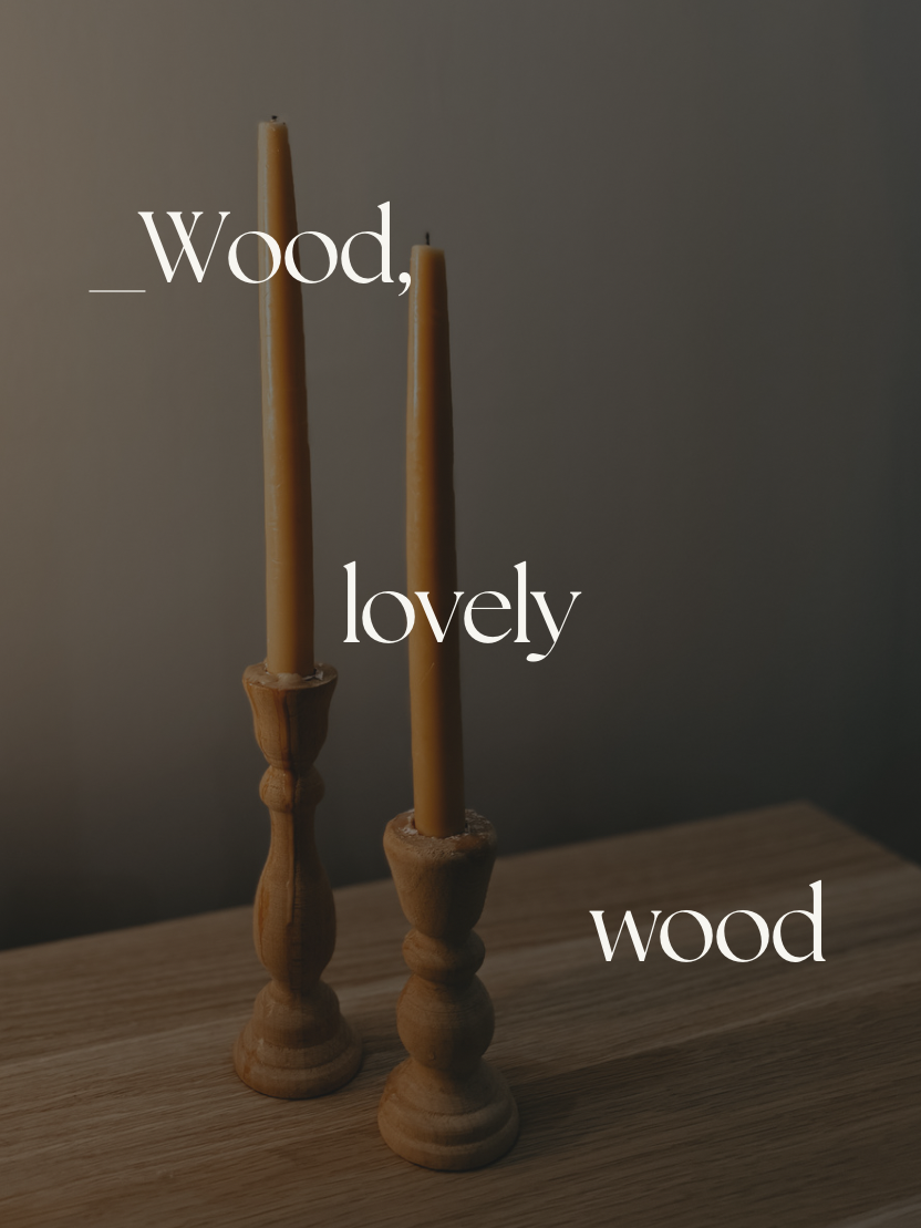 Wood, lovely wood